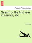 Image for Susan; Or the First Year in Service, Etc.
