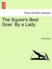 Image for The Squire&#39;s Best Goer. by a Lady.
