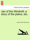 Image for Jan of the Windmill; A Story of the Plains, Etc.