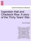 Image for Ingerstein Hall and Chadwick Rise. a Story of the Thirty Years&#39; War.