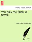 Image for You Play Me False. a Novel.