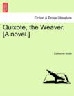 Image for Quixote, the Weaver. [A Novel.]