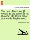 Image for The Last of Her Line. [A Novel.] by the Author of &quot;St. Olave&#39;s,&quot; Etc. [Eliza Tabor Afterwards Stephenson.]