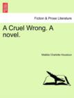 Image for A Cruel Wrong. a Novel.