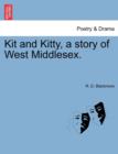 Image for Kit and Kitty, a Story of West Middlesex.