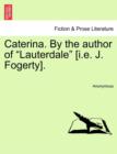 Image for Caterina. by the Author of &quot;Lauterdale&quot; [I.E. J. Fogerty].