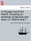 Image for A Voyage round the World; including an embassy to Muscat and Siam, in 1835-6 and 7.