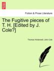 Image for The Fugitive Pieces of T. H. [edited by J. Cole?]