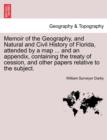 Image for Memoir of the Geography, and Natural and Civil History of Florida, Attended by a Map ... and an Appendix, Containing the Treaty of Cession, and Other Papers Relative to the Subject.