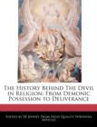 Image for The History Behind the Devil in Religion : From Demonic Possession to Deliverance