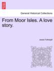 Image for From Moor Isles. a Love Story.