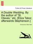 Image for A Double Wedding. by the Author of &quot;St. Olaves,&quot; Etc. [Eliza Tabor, Afterwards Stephenson.]