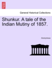 Image for Shunkur. A tale of the Indian Mutiny of 1857.