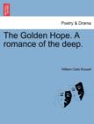 Image for The Golden Hope. a Romance of the Deep.
