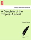 Image for A Daughter of the Tropics. a Novel.
