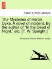 Image for The Mysteries of Heron Dyke. a Novel of Incident. by the Author of in the Dead of Night, Etc. [T. W. Speight.]Vol.II