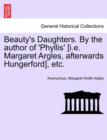 Image for Beauty&#39;s Daughters. by the Author of &#39;Phyllis&#39; [I.E. Margaret Argles, Afterwards Hungerford], Etc.