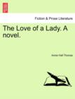 Image for The Love of a Lady. a Novel.