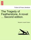 Image for The Tragedy of Featherstone. a Novel ... Second Edition.