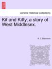 Image for Kit and Kitty, a Story of West Middlesex.