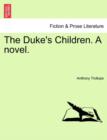 Image for The Duke&#39;s Children. a Novel. Vol. III