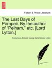 Image for The Last Days of Pompeii. by the Author of Pelham, Etc. [Lord Lytton.] Vol. II.