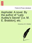 Image for Asphodel. a Novel. by the Author of &quot;Lady Audley&#39;s Secret&quot; [I.E. M. E. Braddon], Etc.