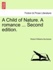 Image for A Child of Nature. a Romance, Vol. III Second Edition.