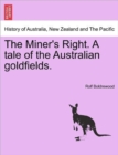 Image for The Miner&#39;s Right. a Tale of the Australian Goldfields.