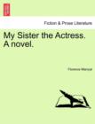 Image for My Sister the Actress. a Novel.