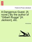 Image for A Dangerous Guest. [A Novel.] by the Author of &quot;Gilbert Rugge&quot; [H. Jackson], Etc.