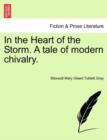 Image for In the Heart of the Storm. a Tale of Modern Chivalry.