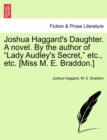 Image for Joshua Haggard&#39;s Daughter. a Novel. by the Author of &quot;Lady Audley&#39;s Secret,&quot; Etc., Etc. [Miss M. E. Braddon.]