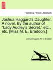 Image for Joshua Haggard&#39;s Daughter. a Novel. by the Author of &quot;Lady Audley&#39;s Secret,&quot; Etc., Etc. [Miss M. E. Braddon.] Vol. III