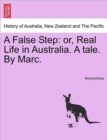 Image for A False Step : Or, Real Life in Australia. a Tale. by Marc.