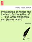 Image for Impressions of Ireland and the Irish. By the author of ... &quot;The Great Metropolis,&quot; etc. [James Grant].