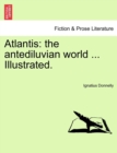 Image for Atlantis : the antediluvian world ... Illustrated.