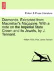 Image for Diamonds. Extracted from MacMillan&#39;s Magazine. with a Note on the Imperial State Crown and Its Jewels, by J. Tennant.