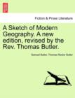 Image for A Sketch of Modern Geography. a New Edition, Revised by the REV. Thomas Butler.