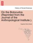 Image for On the Botocudos. (Reprinted from the Journal of the Anthropological Institute.).