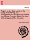 Image for Report on the Coal Lands of the Deep River Mining and Transportation Company, in Chatham and Moore Counties, North Carolina. with Analyses of the Mine