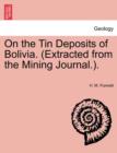 Image for On the Tin Deposits of Bolivia. (Extracted from the Mining Journal.).