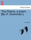 Image for The Drama, a Poem. [by H. Downman.]