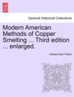 Image for Modern American Methods of Copper Smelting ... Third Edition ... Enlarged.
