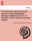 Image for The first and second annual reports of the Geological Survey of Missouri, by G. C. Swallow. [With plates including maps.]