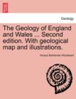Image for The Geology of England and Wales ... Second edition. With geological map and illustrations.