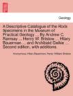 Image for A Descriptive Catalogue of the Rock Specimens in the Museum of Practical Geology ... by Andrew C. Ramsay ... Henry W. Bristow ... Hilary Bauerman ... and Archibald Geikie ... Second Edition, with Addi