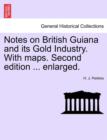 Image for Notes on British Guiana and Its Gold Industry. with Maps. Second Edition ... Enlarged.
