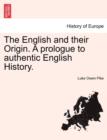 Image for The English and Their Origin. a Prologue to Authentic English History.