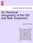 Image for An Historical Geography of the Old and New Testament.